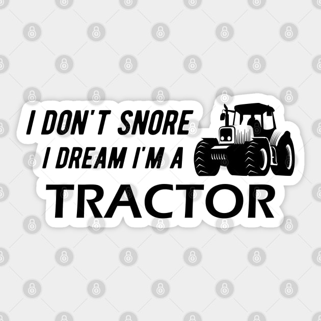 Farm Tractor - I don't snore I dream I'm a tractor Sticker by KC Happy Shop